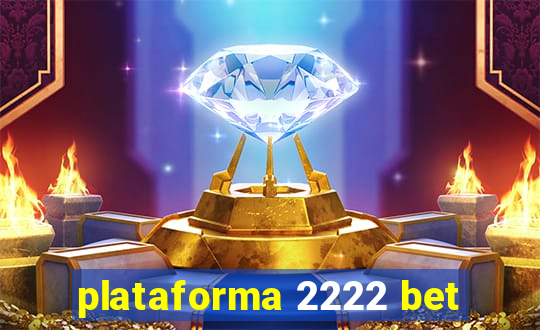 plataforma 2222 bet